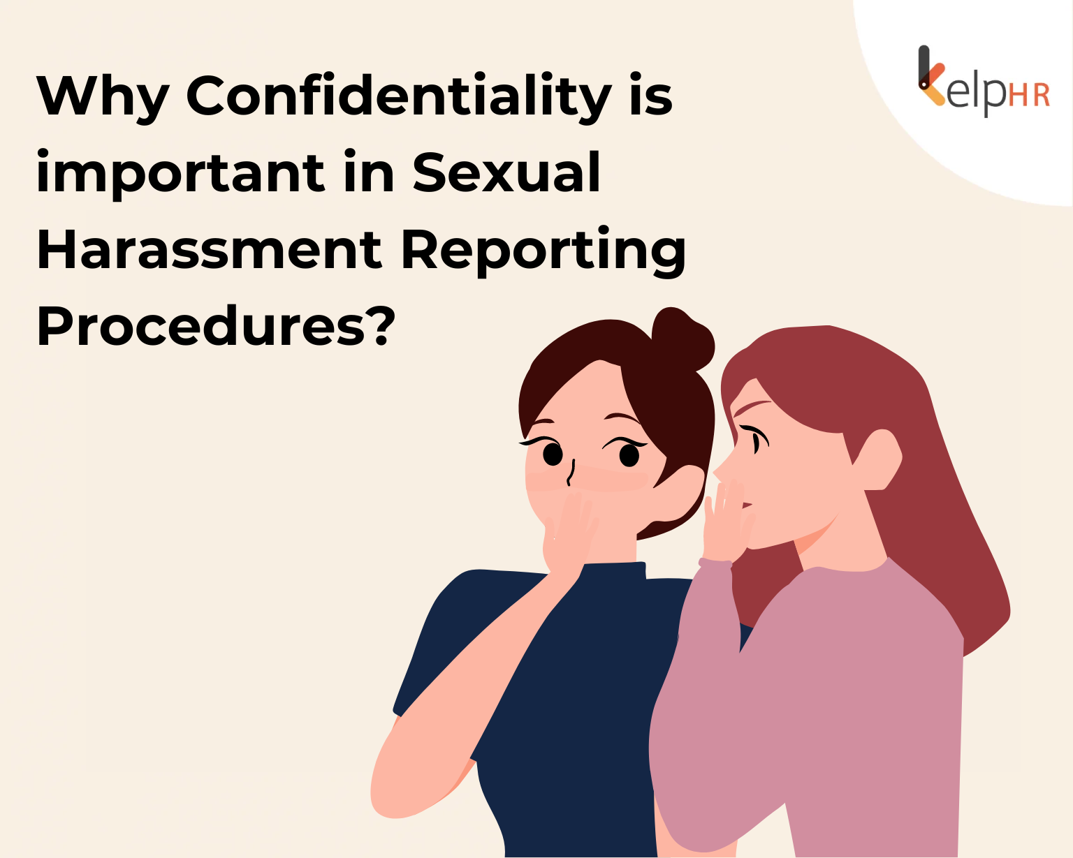 Why Confidentiality Is Important In Sexual Harassment Reporting Kelphr 1807