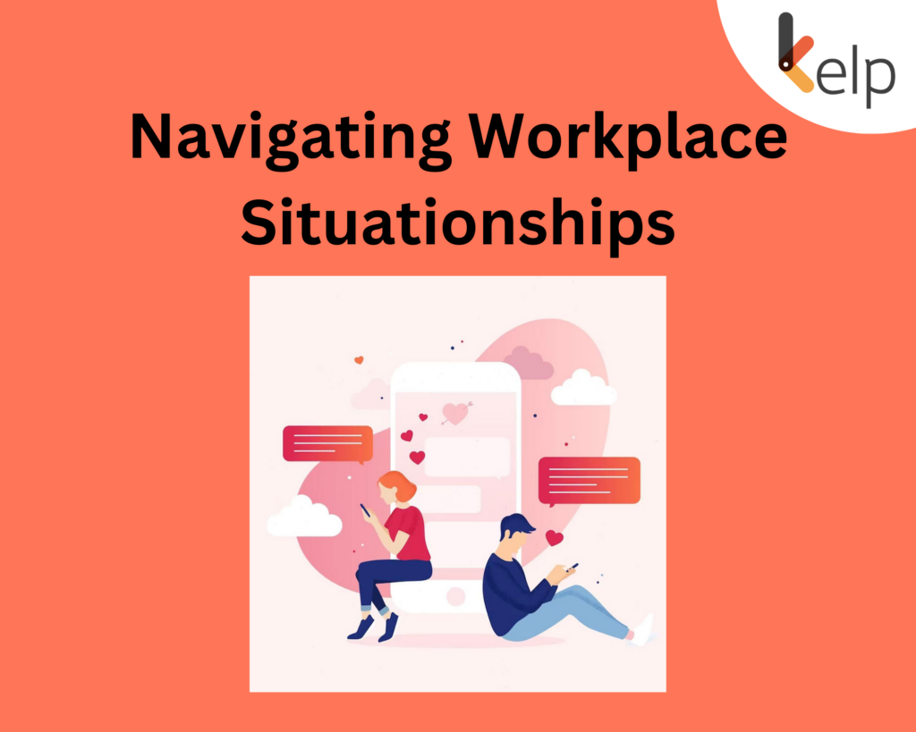 How to Deal Situationships in the Workplace?