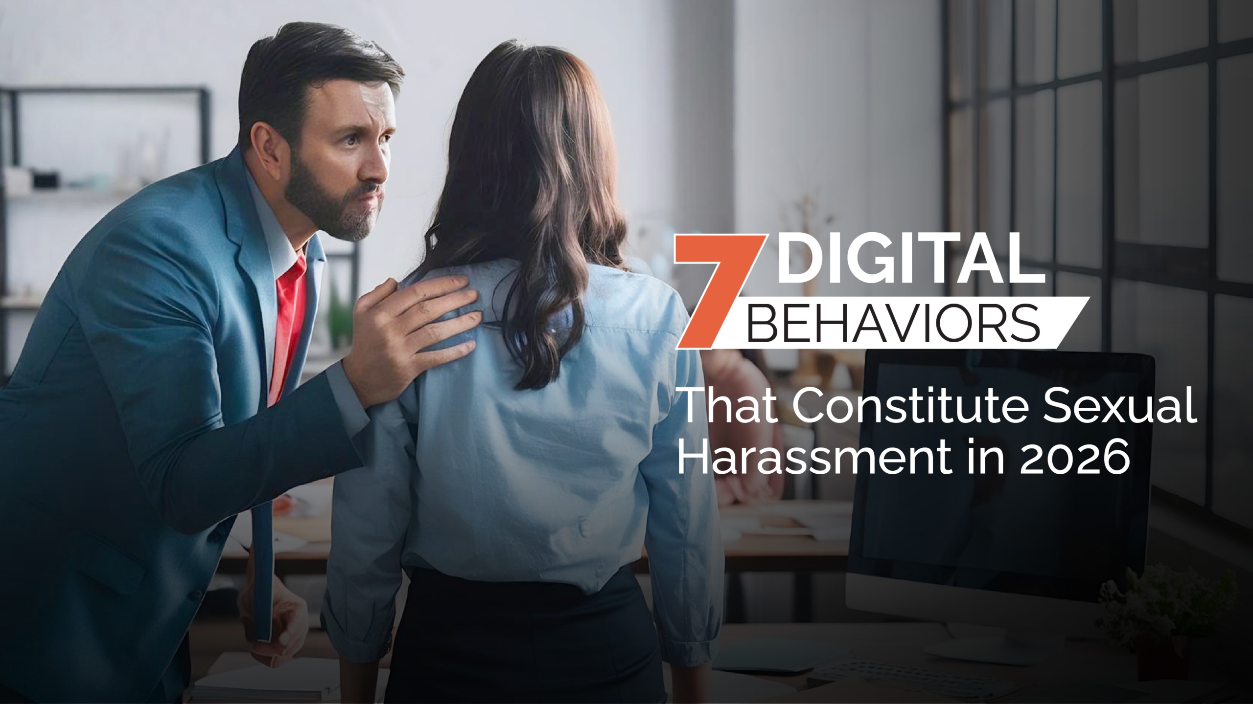 7 Digital Behaviors That Constitute Sexual Harassment in 2026 